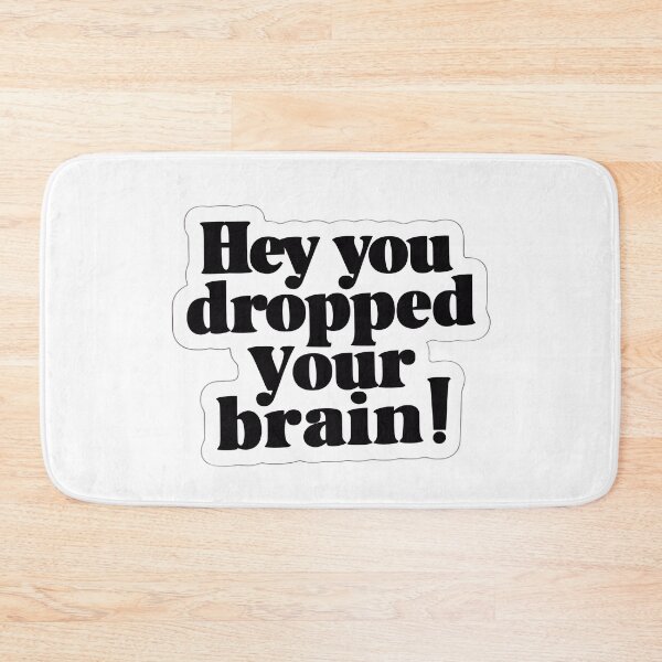 Item preview, Sassy Quote Sticker, Hey You Dropped Your Brain Phrase, Cool Black and White Laptop Decal, Funny Sticker for Notebook, Sarcastic Decal designed and sold by WatermelonPink.