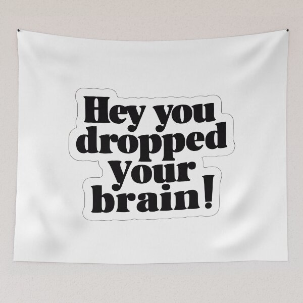 Item preview, Sassy Quote Sticker, Hey You Dropped Your Brain Phrase, Cool Black and White Laptop Decal, Funny Sticker for Notebook, Sarcastic Decal designed and sold by WatermelonPink.