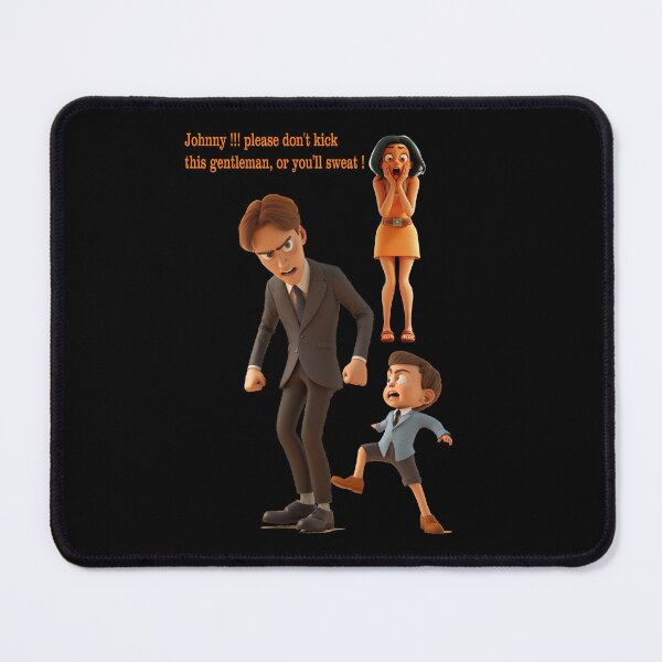 Item preview, Johnny , please don't kick this gentleman , or you'll sweat , "funny" sarcastic graphic for parents designed and sold by TomVtX.