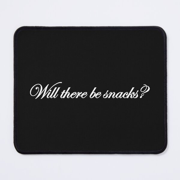 Item preview, Will there snacks. designed and sold by designing01Ar3.