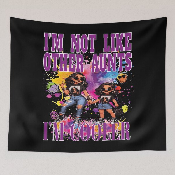 Item preview, I'm Not Like Other Aunts I'm Cooler Fun Niece Girl Party Nite Out  designed and sold by angy2017.