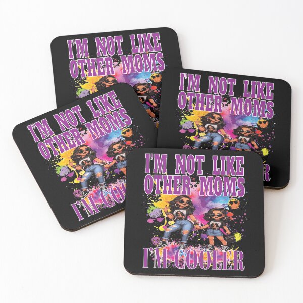 Item preview, I'm Not Like Other Moms I'm Cooler Fun Daughter Girl Party Nite Out  designed and sold by angy2017.