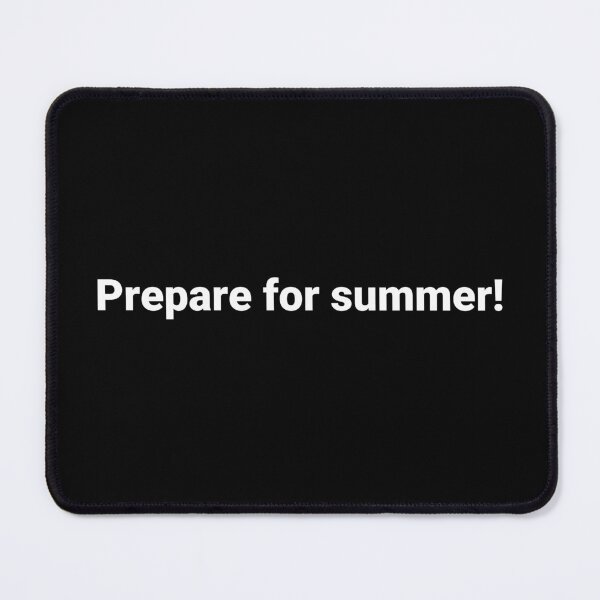 Item preview, Prepare for summer! designed and sold by Text-based T-Shirts and Gifts.