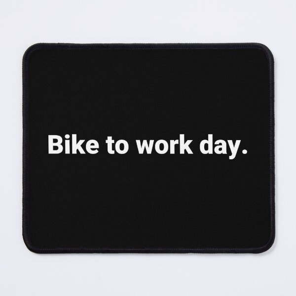 Item preview, Bike to work day. designed and sold by Text-based T-Shirts and Gifts.