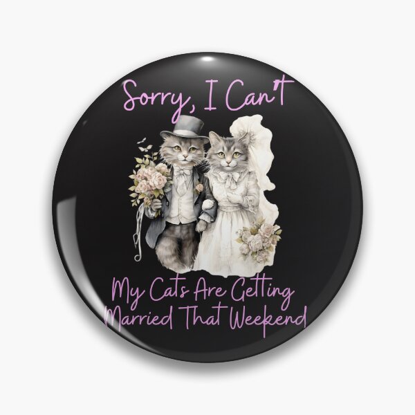 Item preview, Sorry, I Can't My Cats Are Getting Married designed and sold by AlienOccupation.