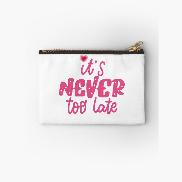 Item preview, It's never too late Affirmation slogan designed and sold by Fantacaroo Designs.