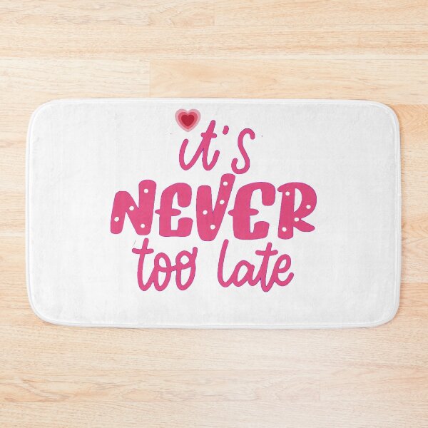 Item preview, It's never too late Affirmation slogan designed and sold by Fantacaroo Designs.