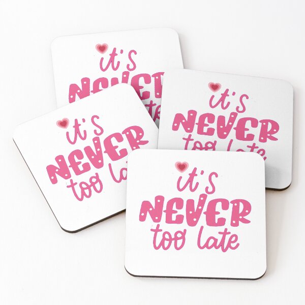 Item preview, It's never too late Affirmation slogan designed and sold by Fantacaroo Designs.