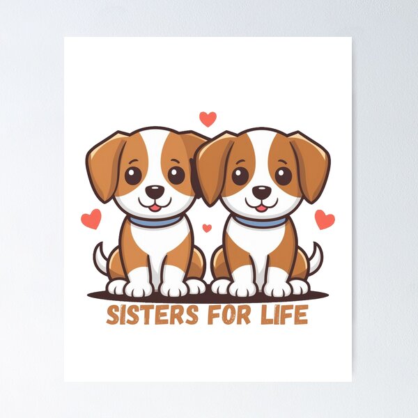 Item preview, Sisters for Life ;Dog Lovers designed and sold by LuxeAnaArt.