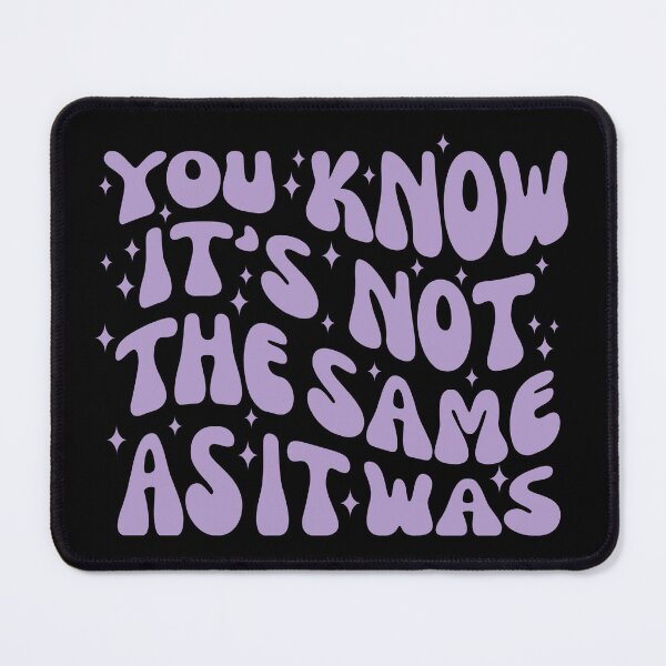 Item preview, You Know, It's Not The Same | As It Was designed and sold by PaintedPixels01.