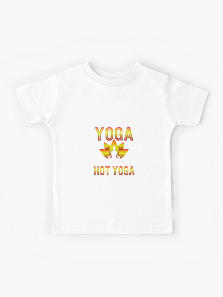 Verniel spijsvertering Noordoosten Hot Yoga | yoga shirt | yoga gifts | yoga teacher shirt | yoga women | yoga  instructor | yoga mom | yoga women | yoga kids | yoga addict" Kids T-Shirt  by qtstore12 | Redbubble