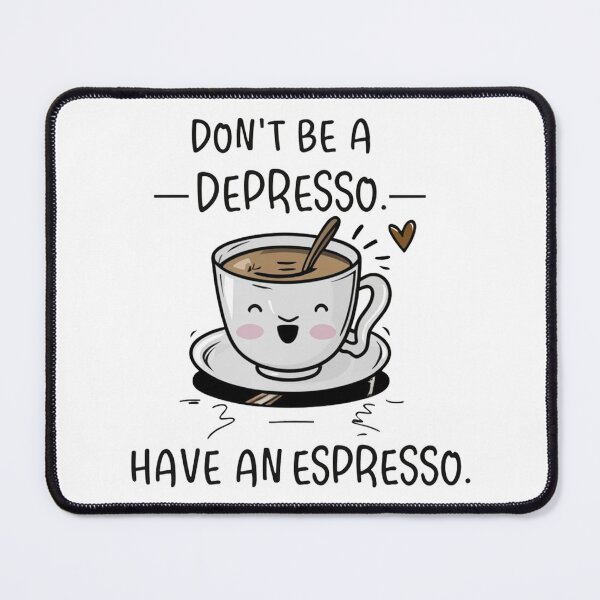 Item preview, Don't be a Depresso, Have an Espresso: Cute Kawaii Mug Design designed and sold by HahaHandlesHub.