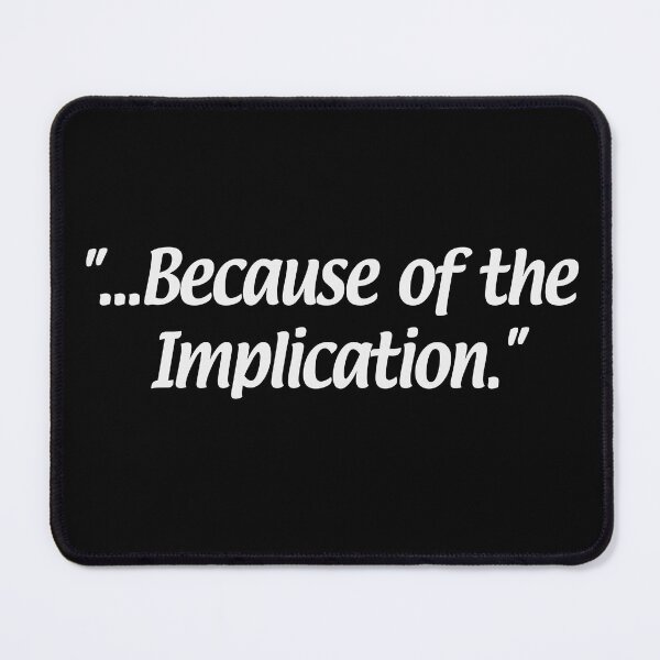 Item preview, "...Because of the Implication." designed and sold by DBWDesigns101.
