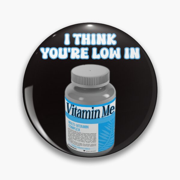Item preview, I think you're low in vitamin me. Funny vitamin humor. designed and sold by JoyOfHopeStore.