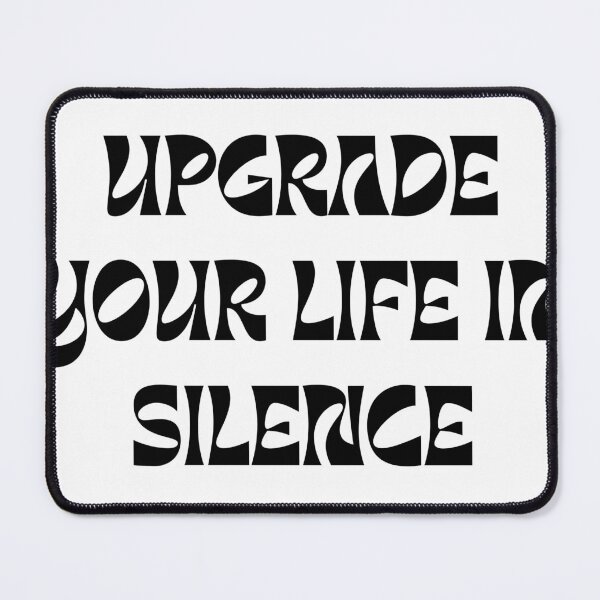 Item preview, upgrade your life in silence designed and sold by Phoebe (meaning radiant) Millie.