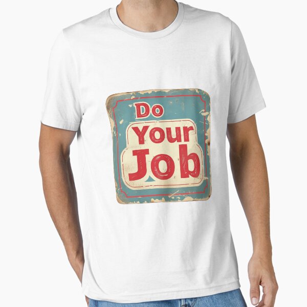 Vintage Motivation: Do Your Job Essential T-Shirt