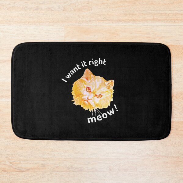 Item preview, I want it right meow! designed and sold by umasharda.