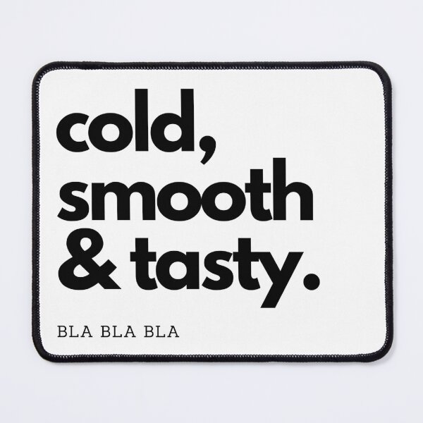 Item preview, COLD SMOOTHY $TASTY BLA BLA BLA designed and sold by Phoebe (meaning radiant) Millie.