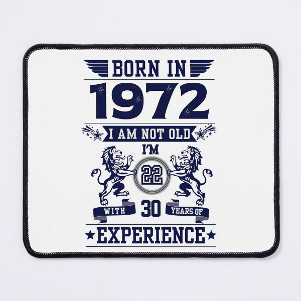 Item preview, BORN IN 1972 I AM NOT OLD I AM 22 WITH 30 YEARS OF EXPERIENCE | Classic Birthday Funny Typographic Art designed and sold by CanvasThread.