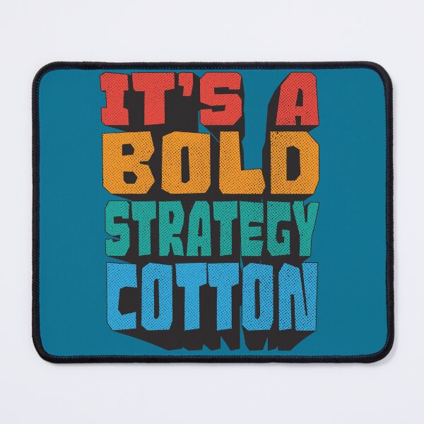 Item preview, It's a bold strategy, Cotton! Let's see how it plays out for them designed and sold by Scott Black.