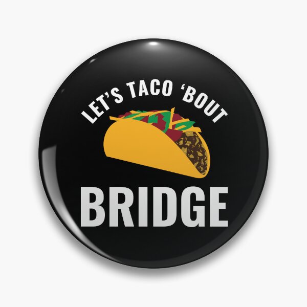 Item preview, Let's Taco Bout Bridge Funny Bridge Player designed and sold by BlueBerry-Pengu.