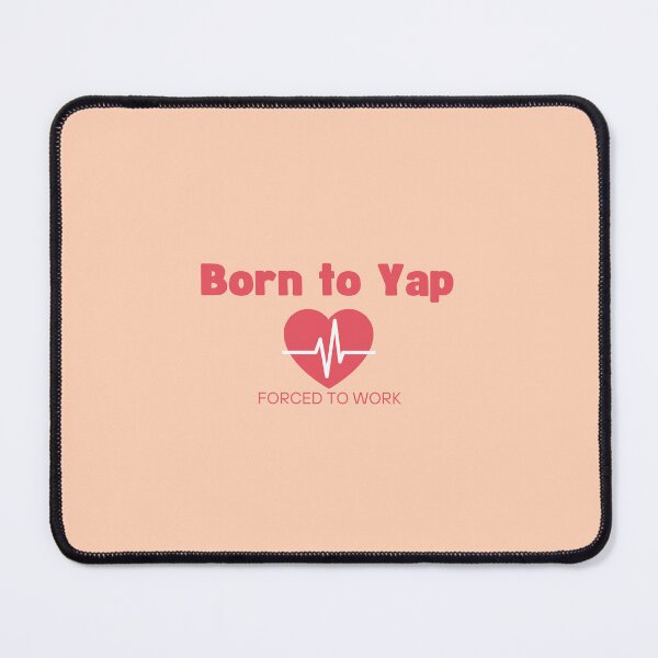 Item preview, Born to Yap Forced to Work  designed and sold by angelyara.