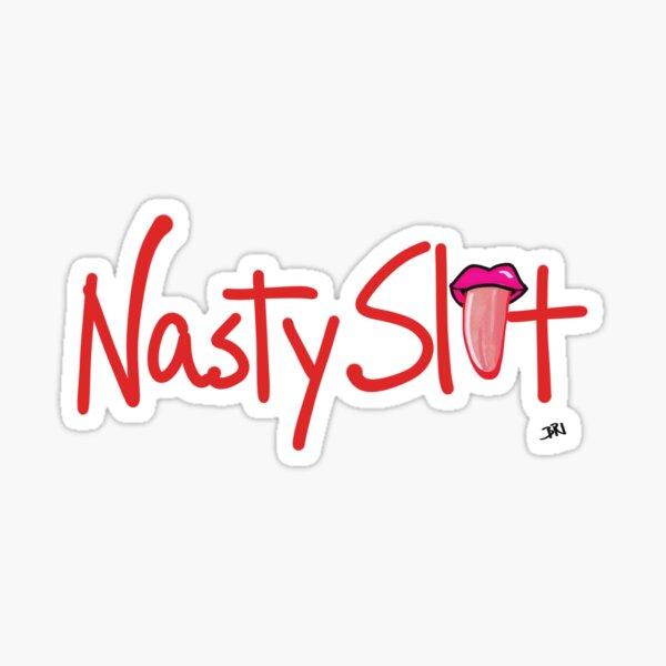 Nasty Slut Sticker For Sale By Brobinson Redbubble