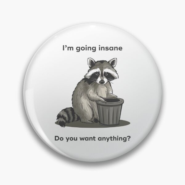 Item preview, I'm going insane Do you need antyhing Raccoon meme designed and sold by These_Prints.