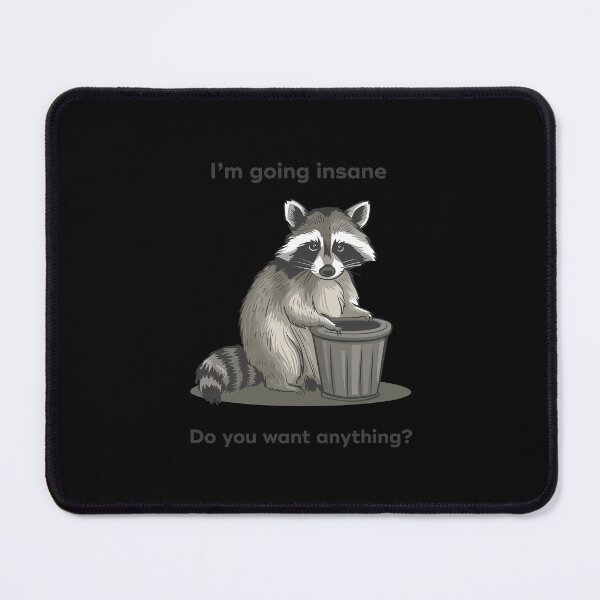Item preview, I'm going insane Do you need antyhing Raccoon meme designed and sold by These_Prints.