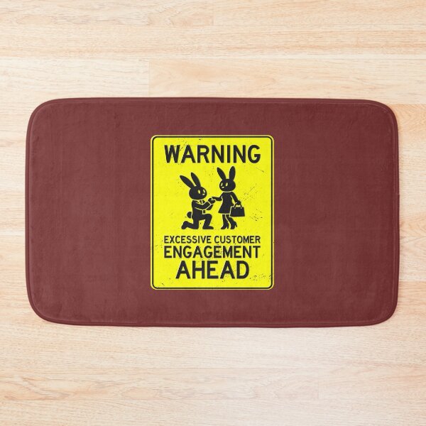 Item preview, Warning, Excessive Customer Engagement Ahead Motivational Bunny Sign designed and sold by CRHPOD20.