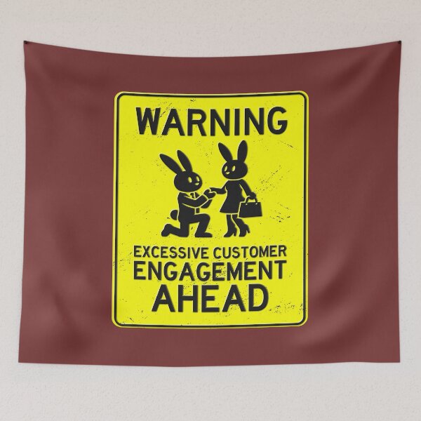 Item preview, Warning, Excessive Customer Engagement Ahead Motivational Bunny Sign designed and sold by CRHPOD20.