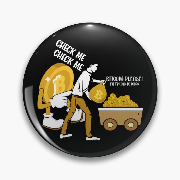 Item preview, Check Me Check Me. Bitcoin Please, I'm Trying To Work designed and sold by TheBitcoinStore.