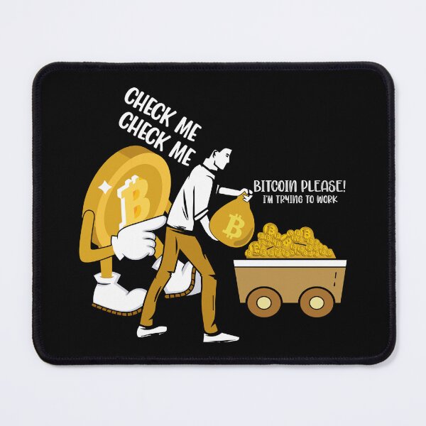 Item preview, Check Me Check Me. Bitcoin Please, I'm Trying To Work designed and sold by TheBitcoinStore.