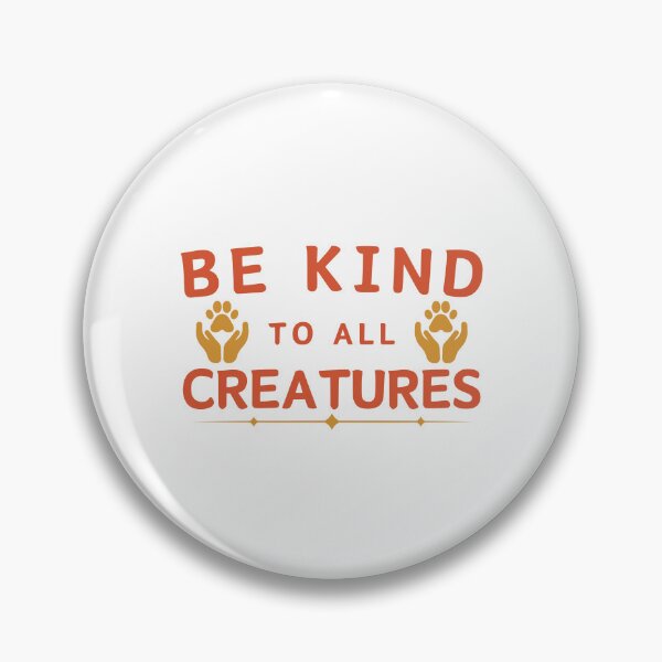 Item preview, Be kind to all creatures. designed and sold by Haute-Modiste.
