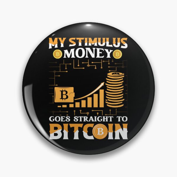 Item preview, My Stimulus Money Goes Straight To Bitcoin designed and sold by TheBitcoinStore.
