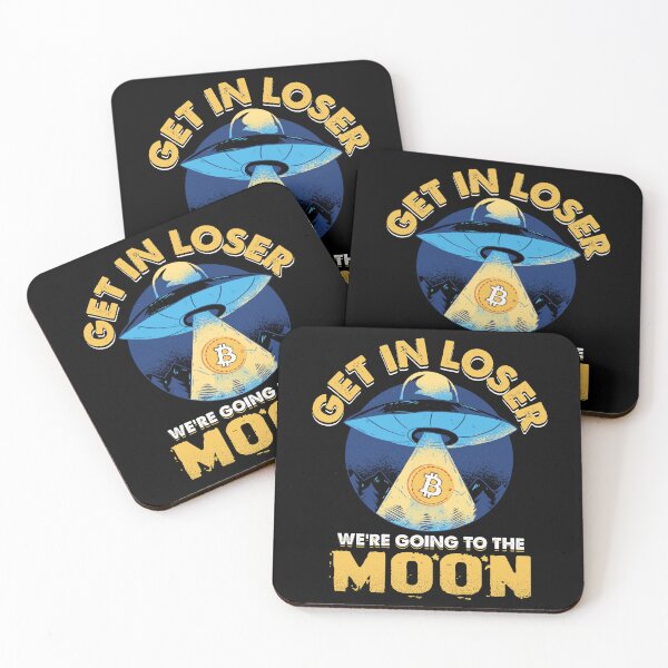 Item preview, Get In Loser, We're Going To The Moon. Bitcoin designed and sold by TheBitcoinStore.