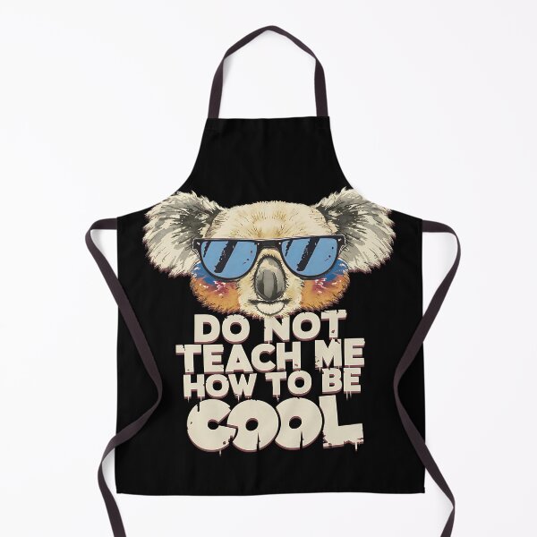 Item preview, DO NOT TEACH ME HOW TO BE COOL - KOALA BEAR IN SUNGLASSES designed and sold by justyna-s28.