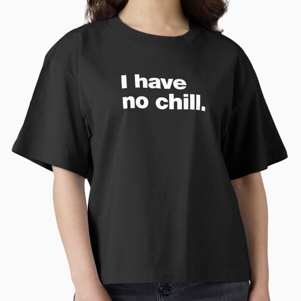 Item preview, I have no chill. designed and sold by chestify.