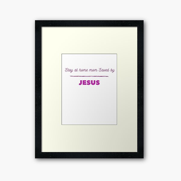 Item preview, Stay at home mom saved by Jesus. designed and sold by Rendanimolele.