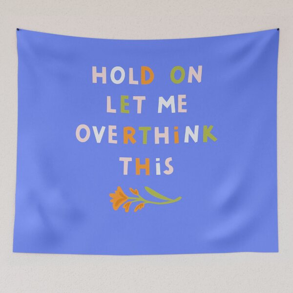 Item preview, Hold on, let me overthink this (blue background) designed and sold by Ema Tudose.