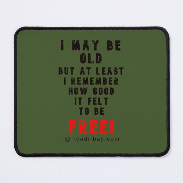 Item preview, I may Be OLD But Im FREE designed and sold by AlienAlmanac.