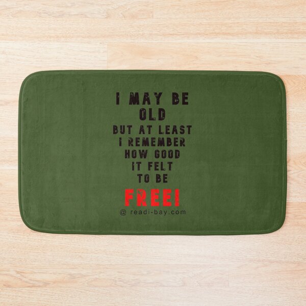 Item preview, I may Be OLD But Im FREE designed and sold by AlienAlmanac.