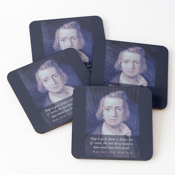 Item preview, Heinrich Heine portrait and quote: Sleep is good, death is better; but of course, the best thing would to have never been born at all. designed and sold by artbleed.