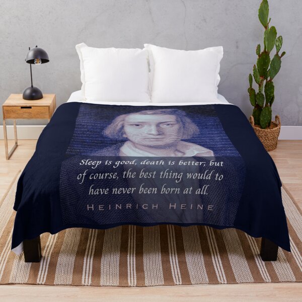 Item preview, Heinrich Heine portrait and quote: Sleep is good, death is better; but of course, the best thing would to have never been born at all. designed and sold by artbleed.