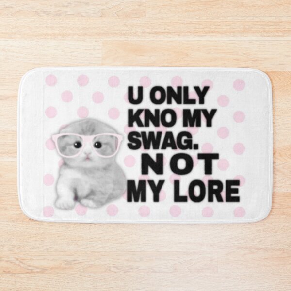 Item preview, you only know my swag not my lore designed and sold by cloudzer0000.