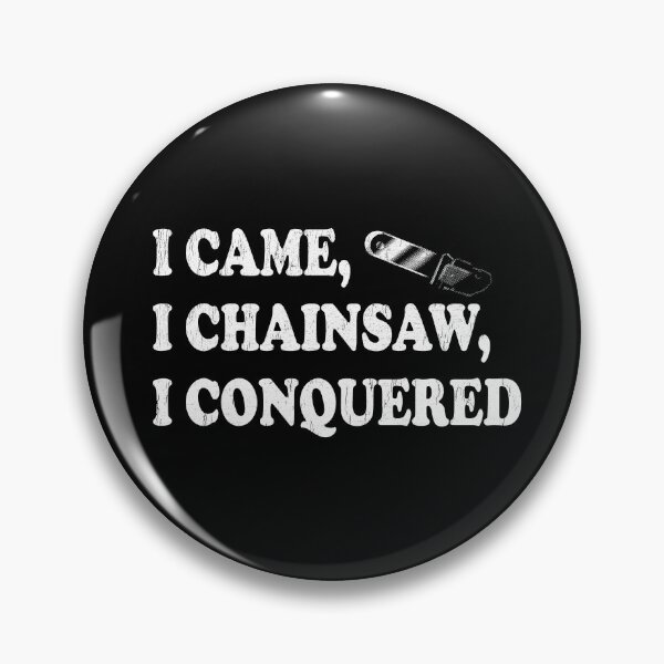 Item preview, I Came, I Chainsaw, I Conquered - Arborists designed and sold by stressedrodent.