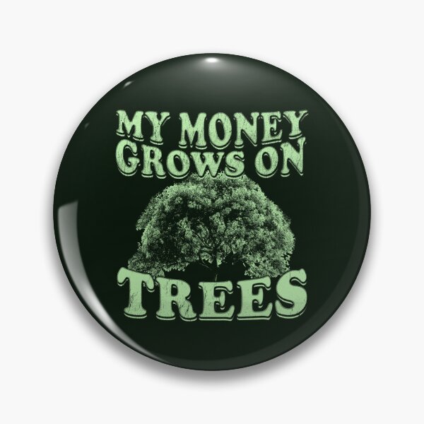 Item preview, My Money Grows On Trees - Arborists designed and sold by stressedrodent.