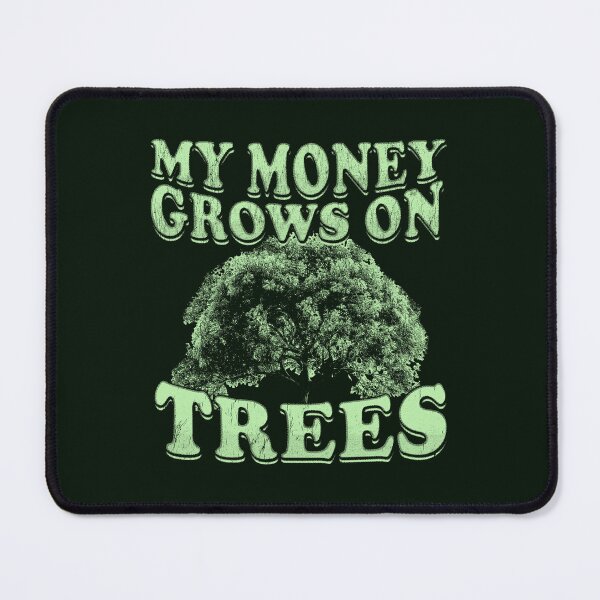 Item preview, My Money Grows On Trees - Arborists designed and sold by stressedrodent.