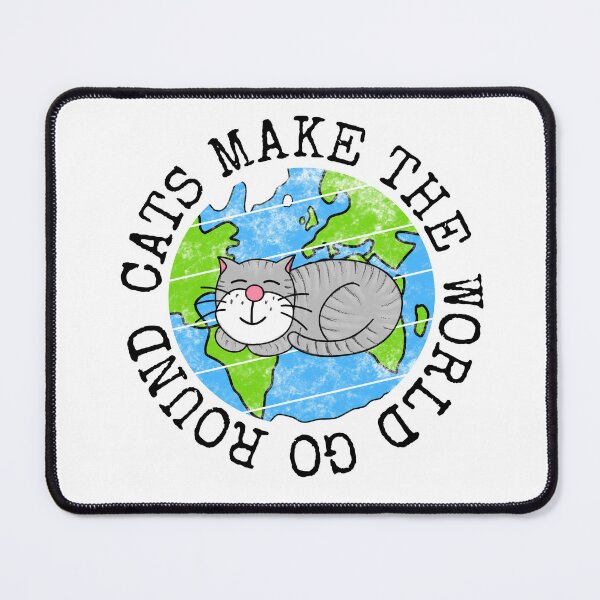 Item preview, Cats Make The World Go Round, Earth Day Cat Funny designed and sold by doodlerob.