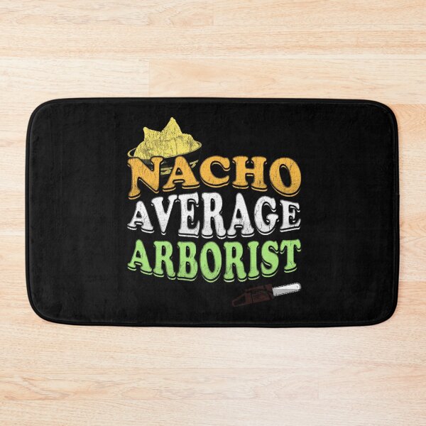 Item preview, Nacho Average Arborist designed and sold by stressedrodent.